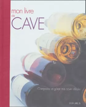 Couverture du produit · Mon livre de cave : Composer et gérer ma cave idéale