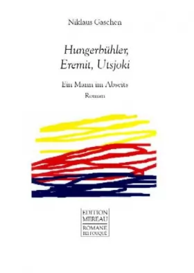 Couverture du produit · Hungerbühler, Eremit, Utsjoki: Ein Mann im Abseits. Roman (Livre en allemand)