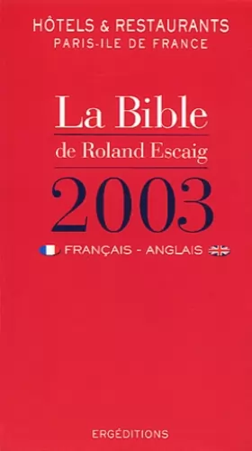 Couverture du produit · La bible 2003 des hôtels et restaurants de Paris - Ile-de-France. Edition en français-anglais