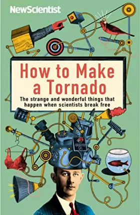Couverture du produit · How to Make a Tornado: The strange and wonderful things that happen when scientists break free