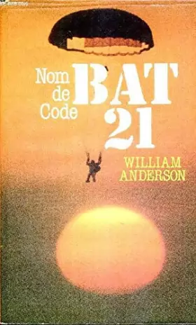 Couverture du produit · Nom De Code BAT-21 - d' Après l' Épopée Authentique Du Lieutenant Colonel Iceal E. Hambleton De l' Armée De l' Air Des États-un