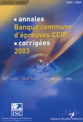 Couverture du produit · Annales 2003 de la banque commune d'épreuve CCIP