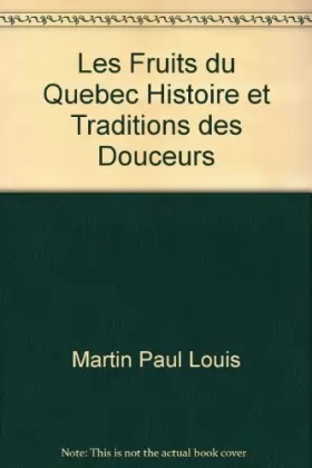 Couverture du produit · Les Fruits du Quebec Histoire et Traditions des Douceurs