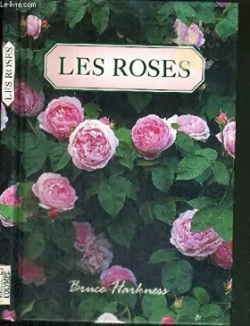 Couverture du produit · LES ROSES / les types de rosiers / choisir le bon rosier / emplacement et sol / le moment pour planter / la taille...