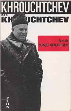 Couverture du produit · Khrouchtchev par Khrouchtchev