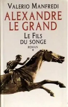 Couverture du produit · Le fils du songe (Alexandre le Grand.)