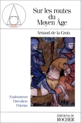 Couverture du produit · Sur les routes du Moyen âge : Explorateurs, chevaliers, pélerins