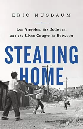 Couverture du produit · Stealing Home: Los Angeles, the Dodgers, and the Lives Caught in Between