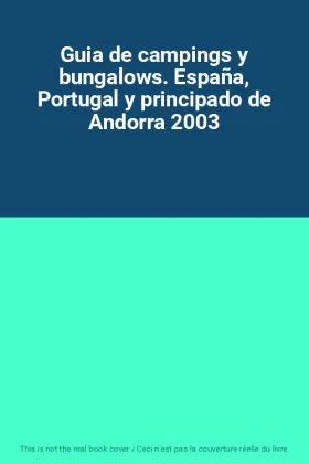 Couverture du produit · Guia de campings y bungalows. España, Portugal y principado de Andorra 2003