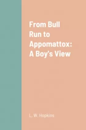Couverture du produit · From Bull Run to Appomattox: A Boy's View