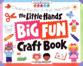 Couverture du produit · The Little Hands Big Fun Craft Book: Creative Fun for 2- to 6-Year-Olds
