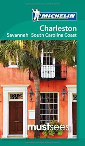 Couverture du produit · Michelin Must Sees Charleston, Savannah and the South Carolina Coast