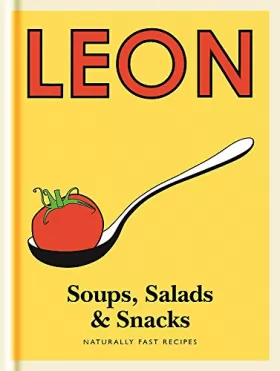 Couverture du produit · Little Leon: Soups, Salads & Snacks: Naturally Fast Recipes