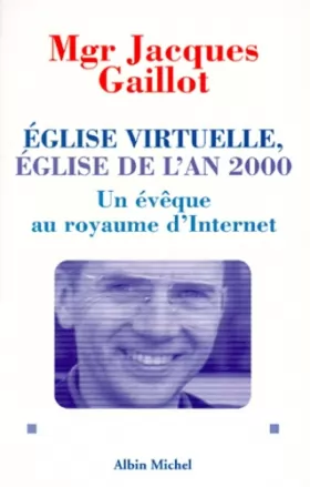 Couverture du produit · EGLISE VIRTUELLE, EGLISE DE L'AN 2000. Un évêque au royaume d'Internet