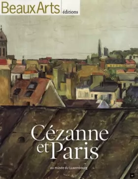 Couverture du produit · Cézanne et Paris au musée du Luxemburg