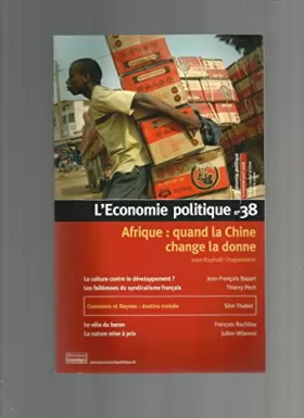 Couverture du produit · L'Économie Politique N 38 : Afrique, Quand la Chine Change la Donne.