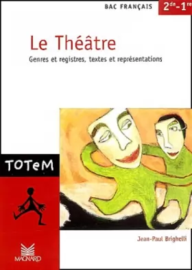 Couverture du produit · Le théâtre, bac français 2nde et 1ère : Genres et registres, textes et représentations