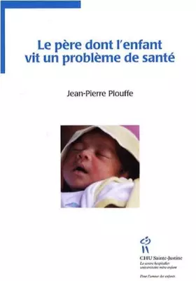 Couverture du produit · Le père dont l'enfant vit un problème de santé