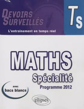 Couverture du produit · Maths Spécialité Terminale S Programme 2012 Avec Bacs Blancs