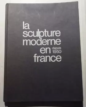 Couverture du produit · La sculpture moderne en France depuis 1950
