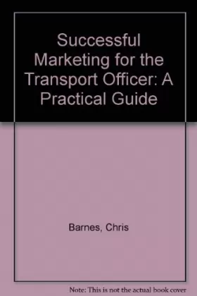 Couverture du produit · Successful Marketing for the Transport Officer: A Practical Guide