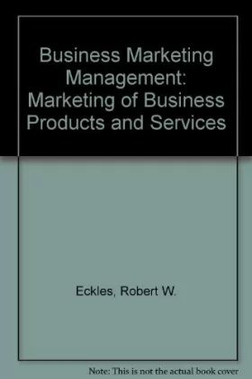 Couverture du produit · Business Marketing Management: Marketing of Business Products and Services