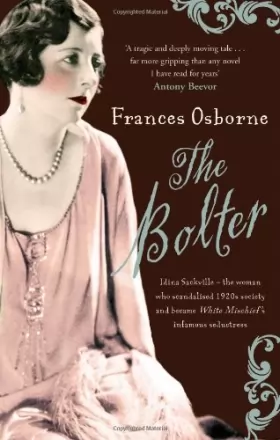 Couverture du produit · The Bolter: Idina Sackville - The Woman Who Scandalised 1920s Society and Became White Mischief's Infamous Seductress