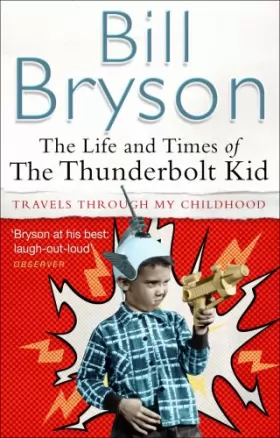 Couverture du produit · The Life And Times Of The Thunderbolt Kid: Travels Through my Childhood