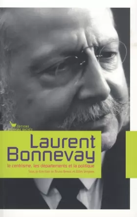 Couverture du produit · Laurent Bonnevay : Le centrisme, les départements et la politique