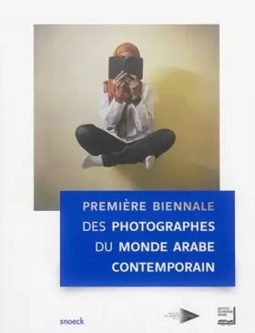 Couverture du produit · PREMIERE BIENNALE DES PHOTOGRAPHES DU MONDE ARABE IMA PARIS