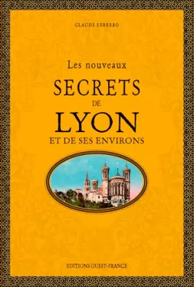 Couverture du produit · Les nouveaux secrets de Lyon et de ses environs