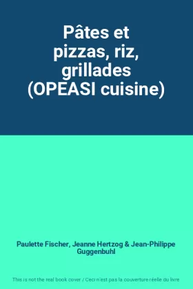 Couverture du produit · Pâtes et pizzas, riz, grillades (OPEASI cuisine)