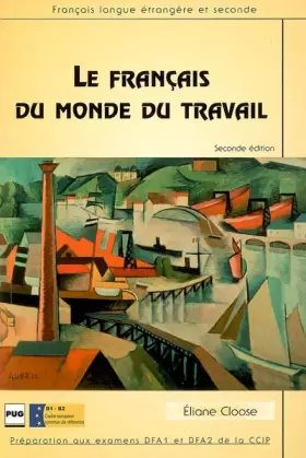 Couverture du produit · Le français du monde du travail : Préparation aux examens DFA1 et DFA2 de la CCIP