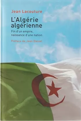 Couverture du produit · L'Algérie algérienne. Fin d'un empire, naissance d'une nation