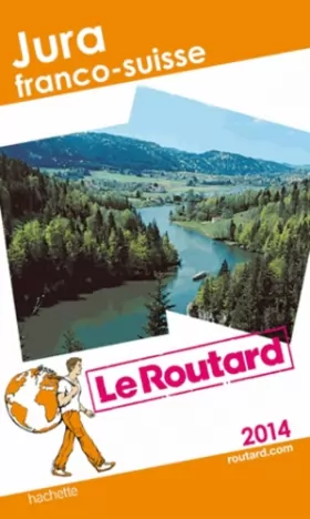 Couverture du produit · Le Routard Jura franco-suisse 2014