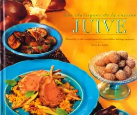 Couverture du produit · Les classiques de la cuisine Juive, recueil de recettes authentiques d'un merveilleux héritage culinaire, 40 recettes délicieus