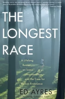 Couverture du produit · The Longest Race: A Lifelong Runner, an Iconic Ultramarathon, and the Case for Human Endurance