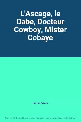 Couverture du produit · L'Ascage, le Dabe, Docteur Cowboy, Mister Cobaye