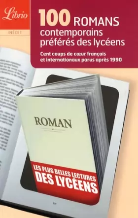 Couverture du produit · Les 100 romans contemporains préférés des lycéens : Cent coups de coeur français et internationaux parus après 1990