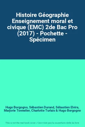 Couverture du produit · Histoire Géographie Enseignement moral et civique (EMC) 2de Bac Pro (2017) - Pochette - Spécimen