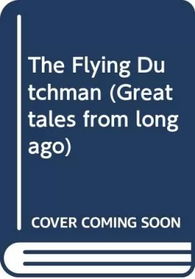 Couverture du produit · The Flying Dutchman (Great Tales from Long Ago)