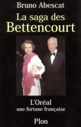 Couverture du produit · La Saga des Bettencourt : L'Oréal, une fortune française