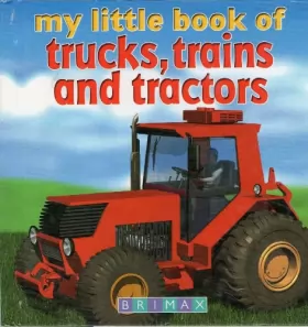 Couverture du produit · My Little Book of Trucks, Trains and Tractors