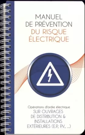 Couverture du produit · Manuel de prévention du risque électrique: Opérations d'ordre électrique sur ouvrages de distribution & installations extérieur