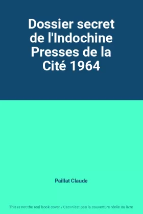 Couverture du produit · Dossier secret de l'Indochine Presses de la Cité 1964