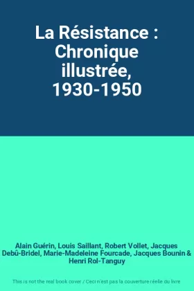 Couverture du produit · La Résistance : Chronique illustrée, 1930-1950