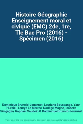 Couverture du produit · Histoire Géographie Enseignement moral et civique (EMC) 2de, 1re, Tle Bac Pro (2016) - Spécimen (2016)