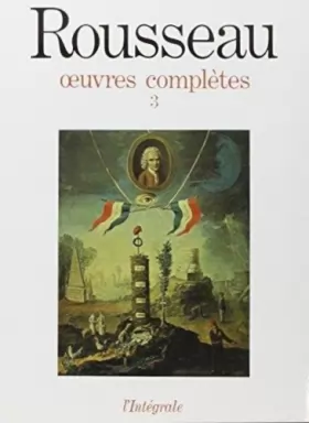 Couverture du produit · Jean-Jacques Rousseau : Oeuvres complètes, tome 3 : oeuvres philosophiques et politiques 1762-1772