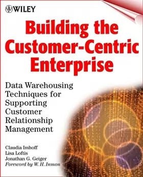 Couverture du produit · Building the Customer–Centric Enterprise: Data Warehousing Techniques for Supporting Customer Relationship Management