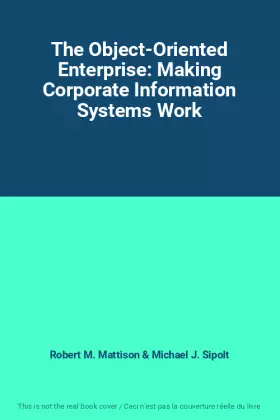 Couverture du produit · The Object-Oriented Enterprise: Making Corporate Information Systems Work